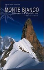 Monte Bianco. Itinerari di alpinismo su neve e ghiaccio. Ediz. illustrata