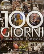 100 giorni. Le immagini dei 100 giorni che hanno cambiato la storia. Ediz. illustrata