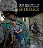 Un secolo di guerre. Ediz. illustrata