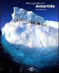 Antartide. Meraviglie naturali. Ediz. illustrata - Colin Monteath - copertina