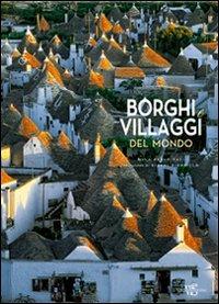 Borghi e villaggi del mondo. Ediz. illustrata - Paolo Paci - copertina