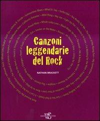 Canzoni leggendarie del rock. Ediz. illustrata - Nathan Brackett,Michele Primi - copertina