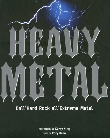 Heavy metal. Dall'hard rock all'extreme metal. Ediz. illustrata - Kory Grow - copertina