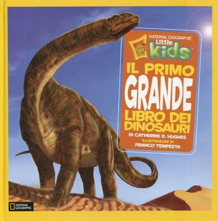 Il primo grande libro dei dinosauri. Ediz. illustrata - Catherine D. Hughes,Franco Tempesta - copertina