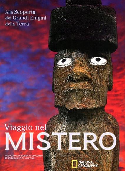 Viaggio nel mistero. Alla scoperta dei grandi enigmi della terra. Ediz. illustrata - Giulio Di Martino - copertina