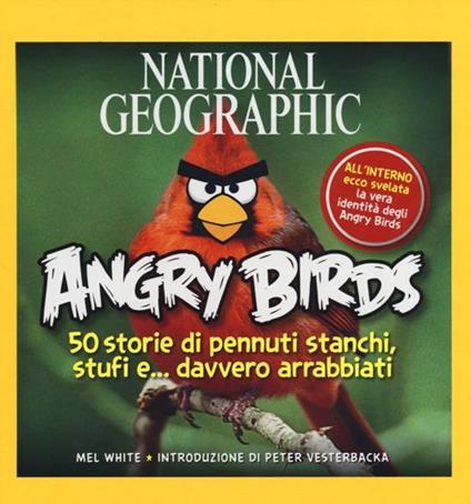 Angry Birds. 50 storie di pennuti stanchi, stufi e... davvero arrabbiati! Ediz. illustrata - Mel White - copertina