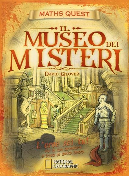 Il museo dei misteri. Maths Quest. Ediz. illustrata - David Glover,Tim Hutchinson - copertina