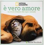 È vero amore! 24 storie d'amore dal regno animale. Ediz. illustrata