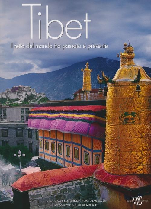 Tibet. Il tetto del mondo tra passato e presente. Ediz. illustrata - M. Antonia Diemberger Sironi,Kurt Diemberger - copertina