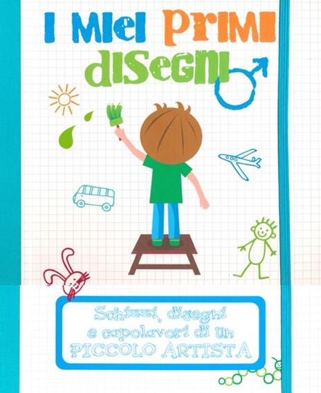 I miei primi disegni. Schizzi, disegni e capolavori di un piccolo artista. Ediz. illustrata - copertina