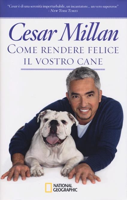 Come rendere felice il vostro cane - Cesar Millan - copertina