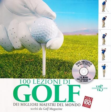 100 lezioni di golf dei migliori maestri del mondo scelti da Golf Magazine. Con DVD - copertina