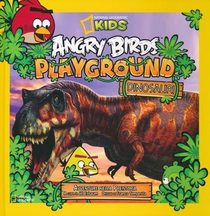 Angry Birds playground. Dinosauri. Avventure nella preistoria. Ediz. illustrata - copertina