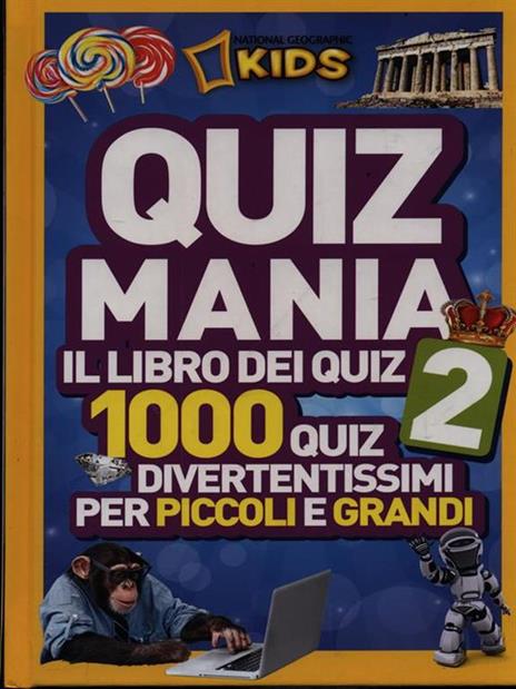 Quizmania. Il libro dei quiz. 1000 quiz divertentissimi per piccoli e grandi. Vol. 2 - 2