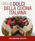 I dolci della cucina italiana. 100 gustose ricette. Ediz. illustrata