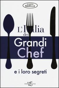L'Italia dei grandi chef e i loro segreti. Ediz. illustrata - copertina