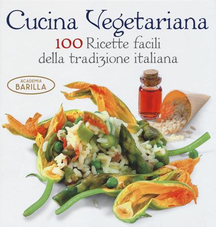 Cucina vegetariana. 100 ricette facili della tradizione italiana - copertina