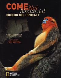 Come noi. Ritratti dal mondo dei primati. Ediz. illustrata - Thomas Marent,Fritz Jantschke - copertina