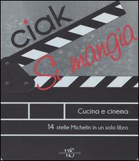 Ciak si mangia! Cucina e cinema. 55 ricette ispirate alle più belle pellicole a tema culinario. Ediz. illustrata - Thomas Struck,Karin Laudenbach - copertina
