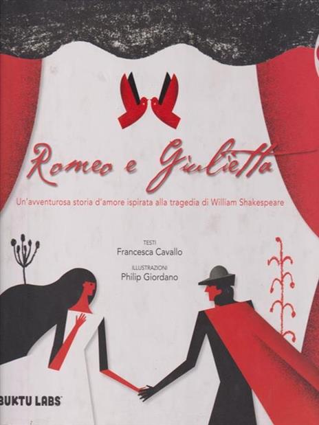 Romeo e Giulietta. Un'avventurosa storia d'amore ispirata alla tragedia di William Shakespeare. Ediz. illustrata. Con e-book - Francesca Cavallo,Philip Giordano - 2