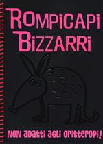 Rompicapi bizzarri. Non adatti agli oritteropi!