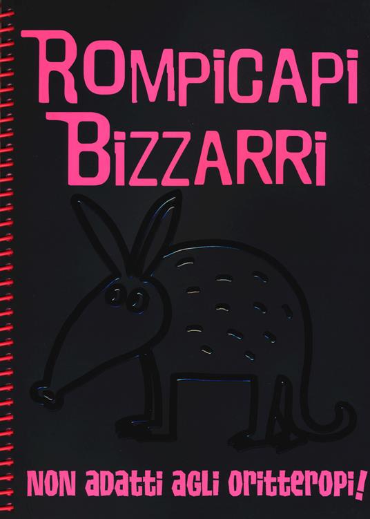 Rompicapi bizzarri. Non adatti agli oritteropi! - copertina