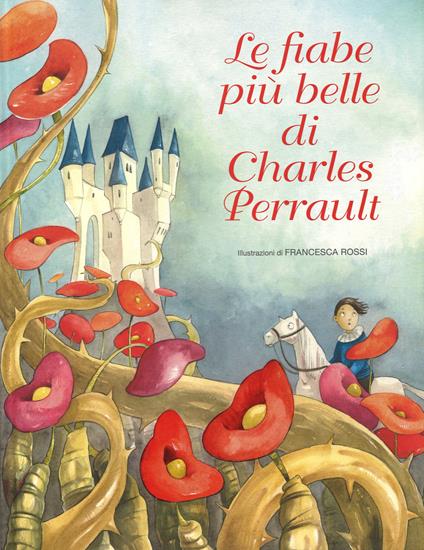 Le fiabe più belle di Charles Perrault. Ediz. illustrata - Charles Perrault,Francesca Rossi - copertina