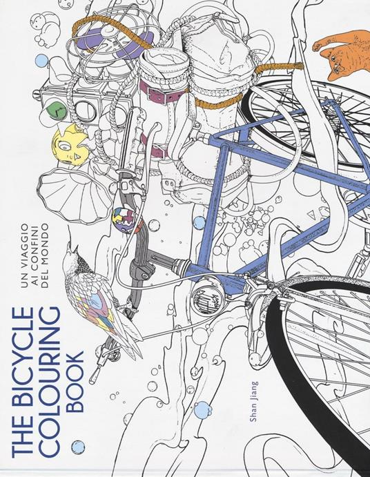 The bicycle colouring book. Un viaggio ai confini del mondo - Shan Jiang - copertina