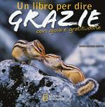 Un libro per dire grazie con gioia e gratitudine. Ediz. illustrata