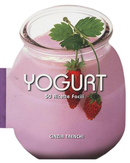 Yogurt. 50 ricette facili - Cinzia Trenchi - copertina