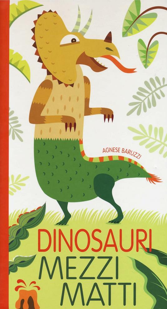 Dinosauri mezzi matti - Agnese Baruzzi - copertina