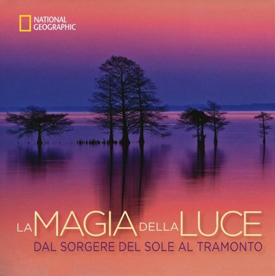 La magia della luce. Dal sorgere del sole al tramonto. Ediz. illustrata - Susan T. Hitchcok,J. Richardson - copertina