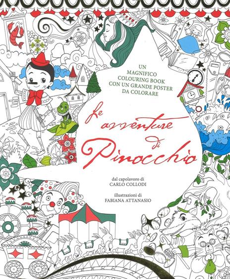 Le avventure di Pinocchio. Colouring book da Carlo Collodi. Con poster. Ediz. illustrata - Fabiana Attanasio - 2