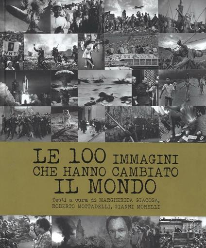 Le 100 immagini che hanno cambiato il mondo. Ediz. illustrata - copertina