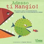 Adesso ti mangio! Ediz. illustrata