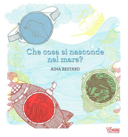 Che cosa si nasconde nel mare? Ediz. illustrata. Con gadget - Aina Bestard - copertina