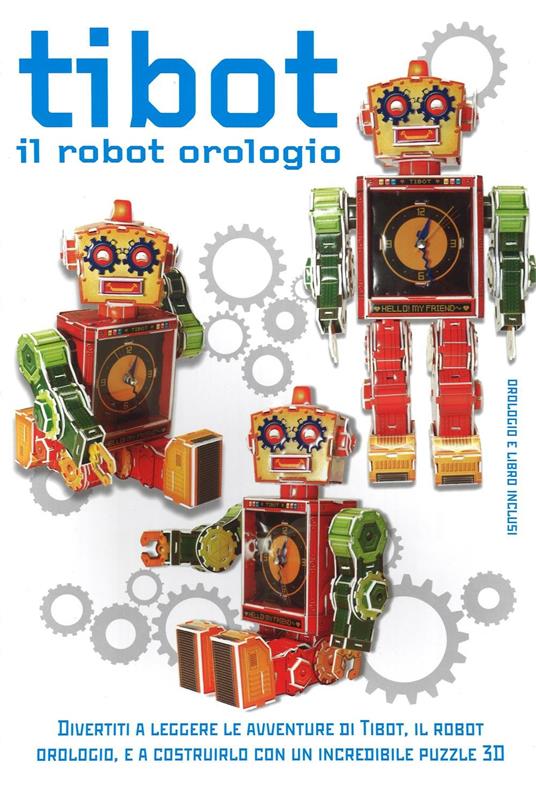 Tibot. Il robot orologio. Ediz. illustrata. Con gadget - copertina