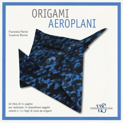 Origami. Aeroplani. Ediz. a colori. Con gadget - Franziska Panitz,Susanne Blume - copertina