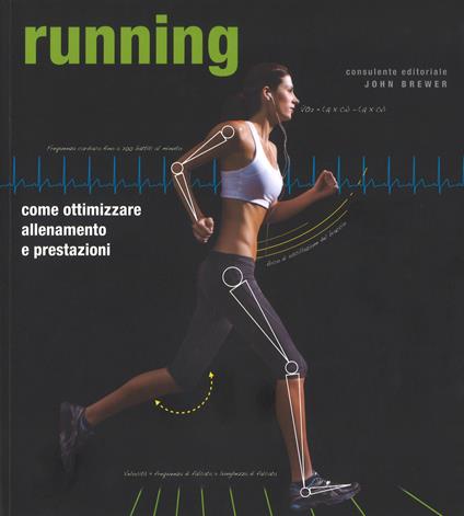 Running. Come ottimizzare allenamento e prestazioni - John Brewer - copertina