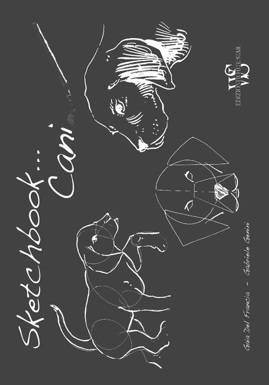 Cani. Sketchbook. Ediz. illustrata - Gaia Del Francia,Gabriele Genini - copertina