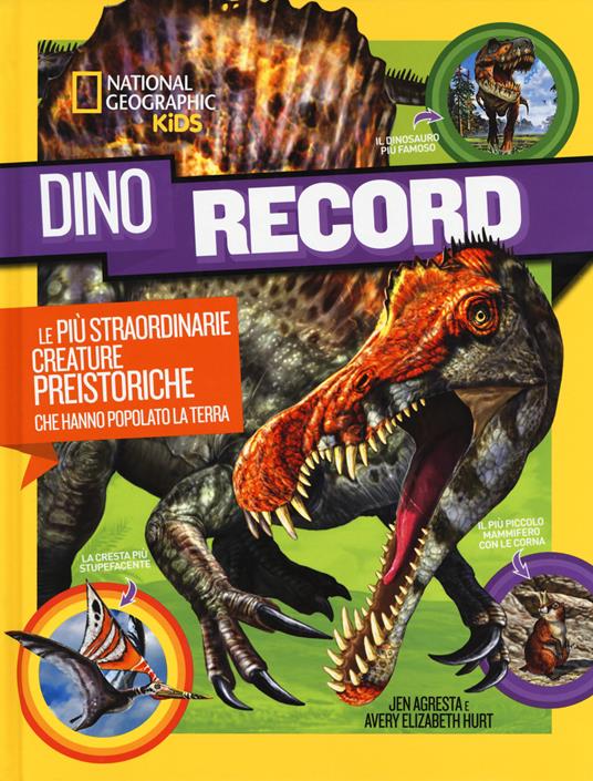 Dino Record. Le più straordinarie creature preistoriche che hanno popolato la terra. Ediz. a colori - Jen Agresta,Avery Elizabeth Hurt - copertina