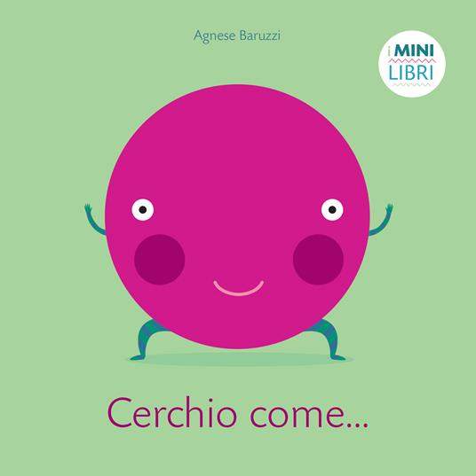 Cerchio come... I minilibri. Ediz. a colori - Agnese Baruzzi - copertina