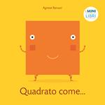 Quadrato come... I minilibri. Ediz. a colori