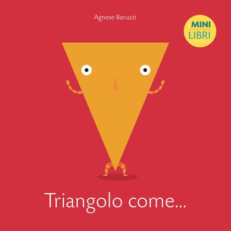 Triangolo come... I minilibri. Ediz. a colori - Agnese Baruzzi - copertina
