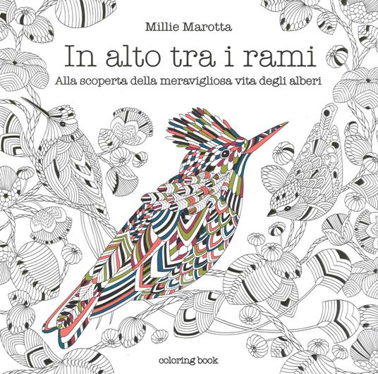In alto tra i rami. Alla scoperta della meravigliosa vita degli alberi. Disegni da colorare per vincere lo stress. Ediz. illustrata - Millie Marotta - copertina