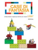 Case di fantasia. 40 idee brillanti e originali per divertirsi con i classici Lego. Ediz. a colori