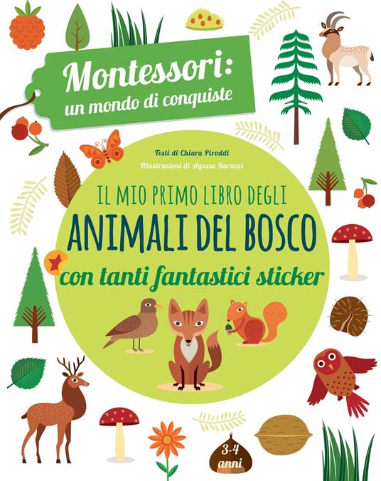 Il mio primo libro degli animali del bosco. 3-4 anni. Montessori: un mondo di conquiste. Con adesivi. Ediz. a colori - Chiara Piroddi - copertina