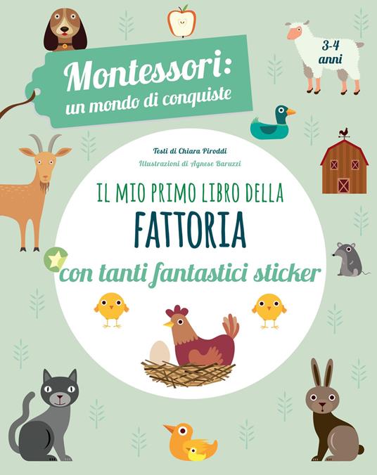 Il mio primo libro della fattoria. 3-4 anni. Montessori: un mondo di conquiste. Con adesivi. Ediz. a colori - Chiara Piroddi - copertina