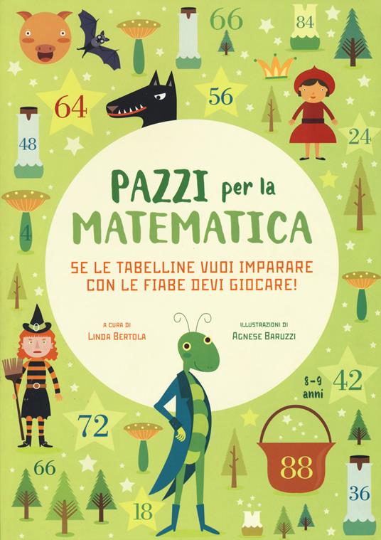 Se le tabelline vuoi imparare con le fiabe devi giocare. Pazzi per la matematica. Con adesivi. Ediz. a colori - copertina