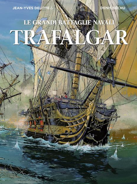 Trafalgar. Le grandi battaglie navali - Jean-Yves Delitte - copertina